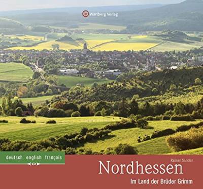 Nordhessen - Im Land der Brüder Grimm (Farbbildband deutsch/englisch/französisch) von Wartberg Verlag